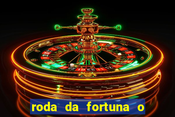 roda da fortuna o que ele sente por mim